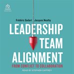 Leadership Team Alignment : From Conflict to Collaboration cover image cdn