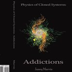 Physics of Closed Systems: Addictions : Addictions cover image cdn