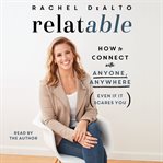 Relatable : How to Connect with Anyone, Anywhere (Even If It Scares You) cover image cdn