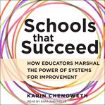 Schools That Succeed : How Educators Marshal the Power of Systems for Improvement cover image cdn