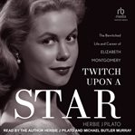 Twitch Upon a Star : The Bewitched Life and Career of Elizabeth Montgomery cover image cdn