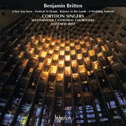 Britten: A Boy Was Born; Rejoice in the Lamb; Festival Te Deum : Festival te deum ; Rejoice in the lamb ; A wedding anthem cover image cdn