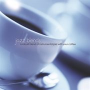 Jazz Blends: A Robust Blend Of Instrumental Jazz With Your Coffee : a robust blend of instrumental jazz with your coffee cover image cdn