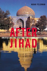 After Jihad : America and the Struggle for Islamic Democracy cover image cdn