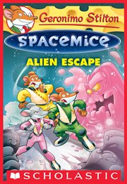 Alien Escape : Alien Escape (Geronimo Stilton Spacemice #1) cover image cdn