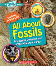 All About Fossils : Discovering Dinosaurs and Other Clues to the Past cover image cdn