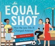 An Equal Shot : How the Law Title IX Changed America cover image cdn