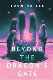 Beyond the Dragon's Gate : A Tor.com Original cover image cdn