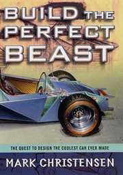 Build the Perfect Beast : The Quest to Design the Coolest Car Ever Made cover image cdn