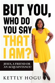 But You, Who Do You Say That I Am? : Jesus, A Friend Or An Acquaintance? cover image cdn