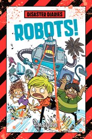 Disaster Diaries: Robots! : Robots! cover image cdn