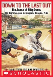 Down to the Last Out: The Journal of Biddy Owens, the Negro Leagues : The Journal of Biddy Owens, the Negro Leagues cover image cdn