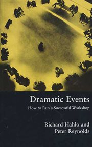 Dramatic Events : How to Run a Workshop for Theater, Education or Business cover image cdn