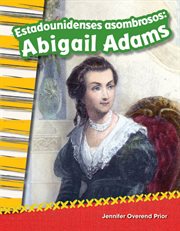 Estadounidenses asombrosos : Abigail Adams cover image cdn