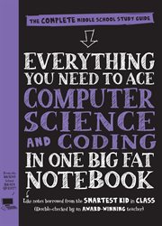Everything You Need to Ace Computer Science and Coding in One Big Fat Notebook : The Complete Middle School Study Guide (Big Fat Notebooks) cover image cdn
