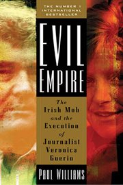 Evil Empire : The Irish Mob and the Assassination of Journalist Veronica Guerin cover image cdn