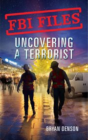 Uncovering a Terrorist : Agent Ryan Dwyer and the Case of the Portland Bomb Plot cover image cdn