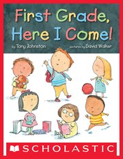First Grade, Here I Come! : First Grade, Here I Come! cover image cdn