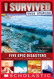 Five Epic Disasters : Five Epic Disasters (I Survived True Stories #1) cover image cdn