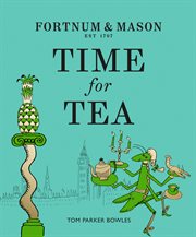 Fortnum & Mason: Time for Tea : Time for Tea cover image cdn