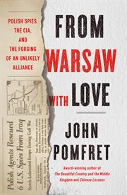 From Warsaw with Love : Polish Spies, the CIA, and the Forging of an Unlikely Alliance cover image cdn