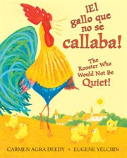 gallo que no se callaba!, ¡El / The Rooster Who Would Not Be Quiet! : gallo que no se callaba!, ¡El / The Rooster Who Would Not Be Quiet! cover image cdn