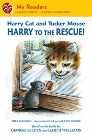 Harry Cat and Tucker Mouse: Harry to the Rescue! : Harry to the Rescue! cover image cdn