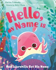 Hello, My Name Is . . . : How Adorabilis Got His Name cover image cdn