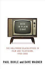 Hide in Plain Sight : The Hollywood Blacklistees in Film and Television, 1950-2002 cover image cdn