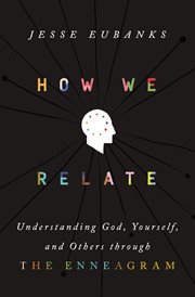 How We Relate : Understanding God, Yourself, and Others through the Enneagram cover image cdn