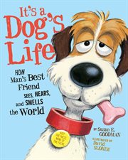 It's a Dog's Life : How Man's Best Friend Sees, Hears, and Smells the World cover image cdn