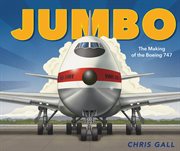 Jumbo : The Making of the Boeing 747 cover image cdn