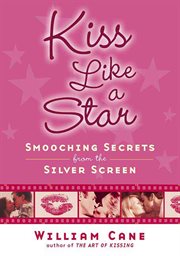Kiss Like a Star : Smooching Secrets from the Silver Screen cover image cdn