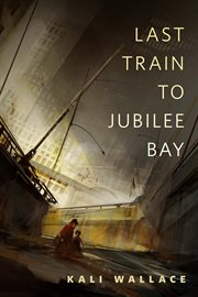 Last Train to Jubilee Bay : A Tor.Com Original cover image cdn