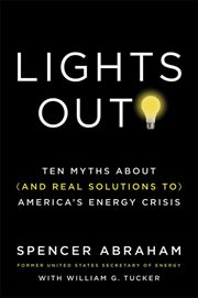 Lights Out! : Ten Myths About (and Real Solutions to) America's Energy Crisis cover image cdn