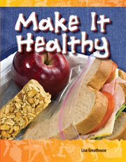 Make It Healthy : Science: Informational Text cover image cdn
