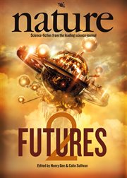 Nature Futures 2 : Science Fiction from the Leading Science Journal cover image cdn