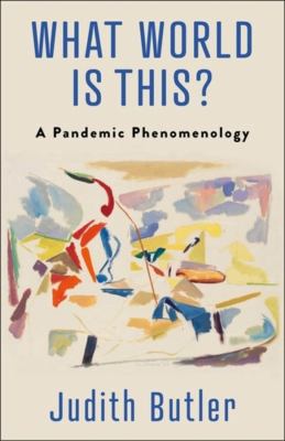 What world is this? : a pandemic phenomenology cover image