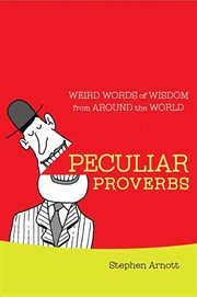 Peculiar Proverbs : Weird Words of Wisdom from Around the World cover image cdn