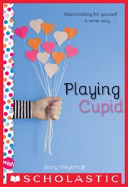 Playing Cupid : Wish (Scholastic) cover image cdn