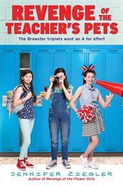 Revenge of the Teacher's Pets : Brewster Triplets cover image cdn