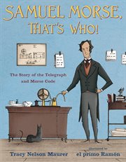Samuel Morse, That's Who! : The Story of the Telegraph and Morse Code cover image cdn