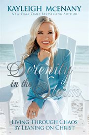 Serenity in the Storm : Living Through Chaos by Leaning on Christ cover image cdn