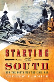 Starving the South : How the North Won the Civil War cover image cdn