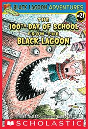 The 100th Day of School from the Black Lagoon : Black Lagoon Chapter Books cover image cdn