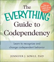 The Everything Guide to Codependency : Learn to recognize and change codependent behavior cover image cdn