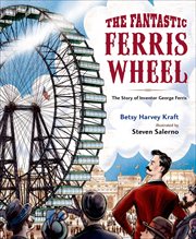 The Fantastic Ferris Wheel : The Story of Inventor George Ferris cover image cdn