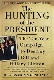 The Hunting of the President : The Ten-Year Campaign to Destroy Bill and Hillary Clinton cover image cdn