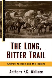 The Long, Bitter Trail : Andrew Jackson and the Indians cover image cdn