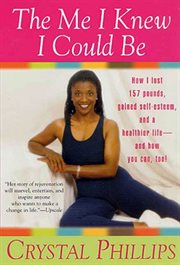 The Me I Knew I Could Be : One Woman's Journey from 292 Pounds, to Peace, Happiness, and Healthy Living cover image cdn